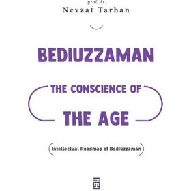 Bediuzzaman: The Conscience of The Age - Nevzat Tarhan