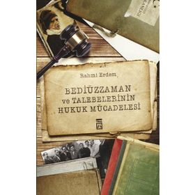 Bediüzzaman ve Talebelerinin Hukuk Mücadelesi - Rahmi Erdem