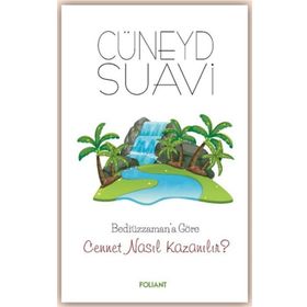 Bediüzzaman'a Göre Cennet Nasıl Kazanılır ? - Cüneyd Suavi