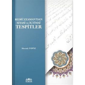 Bediüzzaman'dan Siyasi ve İçtimai Tespitler Mustafa Topöz