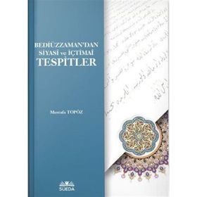 Bediüzzaman'dan Siyasi ve İçtimai Tespitler Mustafa Topöz