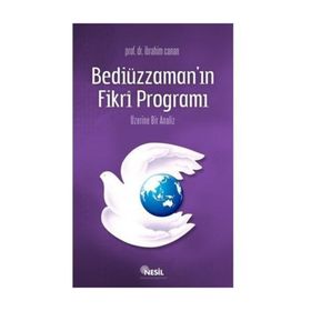 BEDİÜZZAMAN´IN FIKRI PROGRAMI ÜZERİNE BIR ANALIZ - İBRAHİM CANAN