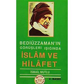 BEDİÜZZAMAN'IN GÖRÜŞLERİ IŞIĞINDA İSLAM VE HÜRRİYET - İSMAİL MUTLU
