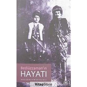 BEDİÜZZAMAN'IN HAYATI - ABDURRAHMAN NURSI