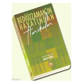BEDİÜZZAMAN´IN HAYATINDAN HARIKALAR - MUSTAFA KIRIKÇI
