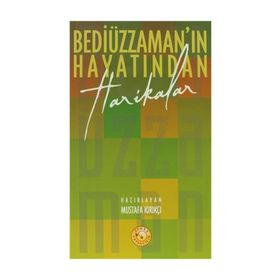 BEDİÜZZAMAN´IN HAYATINDAN HARIKALAR - MUSTAFA KIRIKÇI