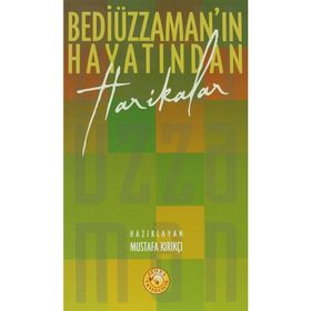 BEDİÜZZAMAN´IN HAYATINDAN HARIKALAR - MUSTAFA KIRIKÇI