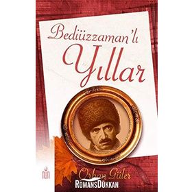 BEDİÜZZAMAN'LI YILLAR - ORHAN GÜLER