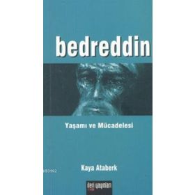 BEDREDDIN YAŞAMI VE MÜCADELESİ - KAYA ATABERK