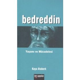 BEDREDDIN YAŞAMI VE MÜCADELESİ - KAYA ATABERK
