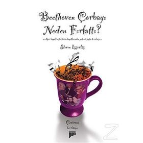 Beethoven Çorbayı Neden Fırlattı? - Steven Isserlis