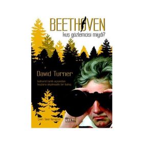 Beethoven Kuş Gözlemcisi Miydi? - David Turner