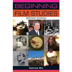 Beginning Film Studies - Andrew Dix