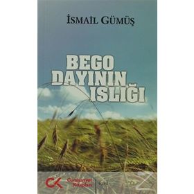 BEGO DAYININ ISLIĞI - İSMAİL GÜMÜŞ