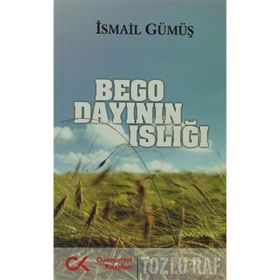 BEGO DAYININ ISLIĞI - İSMAİL GÜMÜŞ