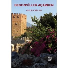 Begonviller Açarken - Onur Kaplan