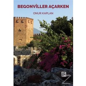 Begonviller Açarken - Onur Kaplan