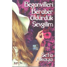 Begonvilleri Beraber Öldürdük Sevgilim - Sefa Alkaya