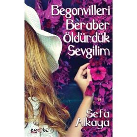 Begonvilleri Beraber Öldürdük Sevgilim - Sefa Alkaya