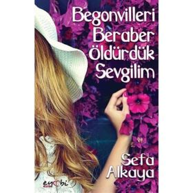 Begonvilleri Beraber Öldürdük Sevgilim - Sefa Alkaya