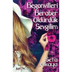 Begonvilleri Beraber Öldürdük Sevgilim - Sefa Alkaya