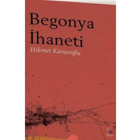 Begonya İhaneti Hikmet Kavasoğlu