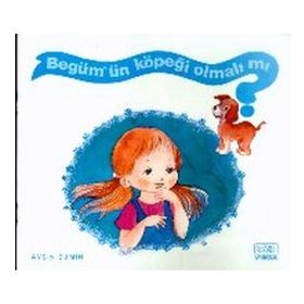 Begüm’ün Köpeği Olmalı mı? - Ayşin Bumin