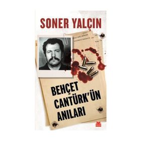 Behçet Cantürk'ün Anıları - Soner Yalçın