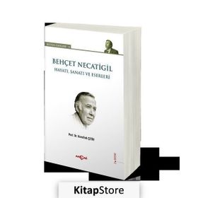 BEHÇET NECATIGIL - HAYATI, SANATI VE ESERLERI - NURULLAH ÇETIN