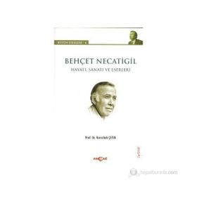 BEHÇET NECATIGIL - HAYATI, SANATI VE ESERLERI - NURULLAH ÇETIN