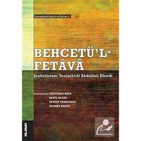 BEHCETÜ'L - FETAVA - ŞEYHÜLİSLAM YENİŞEHİRLİ ABDULLAH EFENDI