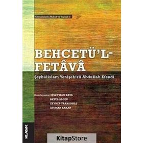 BEHCETÜ'L - FETAVA - ŞEYHÜLİSLAM YENİŞEHİRLİ ABDULLAH EFENDI