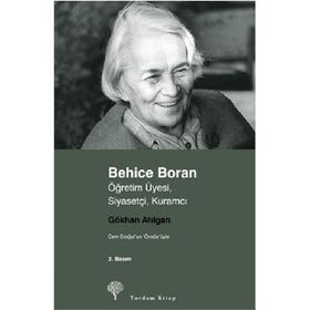 BEHICE BORAN ÖĞRETİM ÜYESİ, SİYASETÇİ, KURAMCI - GÖKHAN ATILGAN