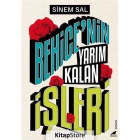 Behice’nin Yarım Kalan İşleri - Sinem Sal