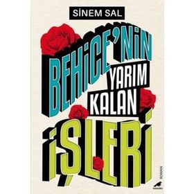 Behice’nin Yarım Kalan İşleri - Sinem Sal