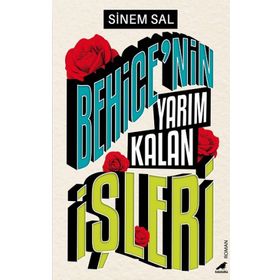 Behice’nin Yarım Kalan İşleri - Sinem Sal