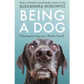 Being a Dog: Following the Dog into a World of Smell