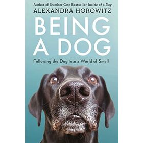 Being a Dog: Following the Dog into a World of Smell