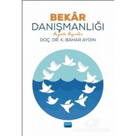 Bekar Danışmanlığı-hayata Hazırlar - K. Bahar Aydın