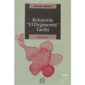 BEKARETIN 'EL DEĞMEMİŞ' TARIHI - HANNE BLANK