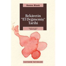 BEKARETIN 'EL DEĞMEMİŞ' TARIHI - HANNE BLANK