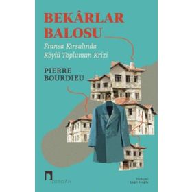 Bekarlar Balosu Fransa Kırsalında Köylülerin Krizi - Dergah Yayınları