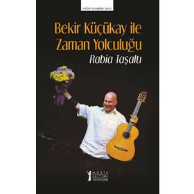 Bekir Küçükay İle Zaman Yolculuğu-Müzik Eğitimi Yayınları