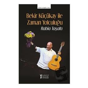 Bekir Küçükay İle Zaman Yolculuğu - Rabia Taşaltı