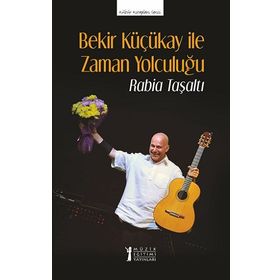 Bekir Küçükay İle Zaman Yolculuğu - Rabia Taşaltı