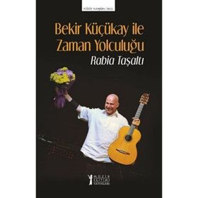 Bekir Küçükay İle Zaman Yolculuğu - Rabia Taşaltı