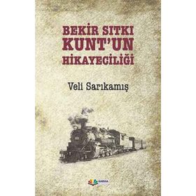 Bekir Sıtkı Kunt’un Hikayeciliği - Veli Sarıkamış