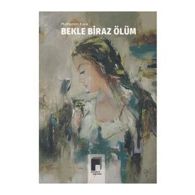 Bekle Biraz Ölüm - Muharrem Kaya