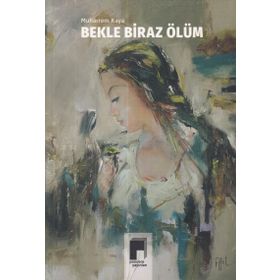 Bekle Biraz Ölüm - Muharrem Kaya