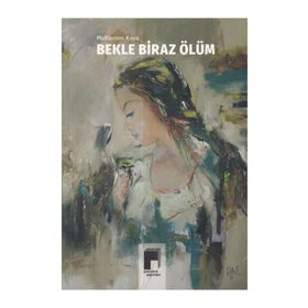 Bekle Biraz Ölüm - Muharrem Kaya